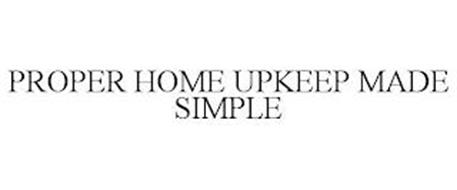 PROPER HOME UPKEEP MADE SIMPLE