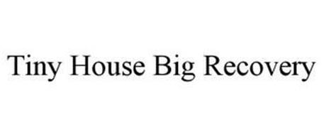 TINY HOUSE BIG RECOVERY