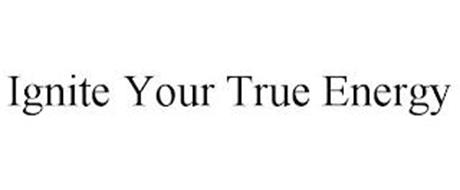 IGNITE YOUR TRUE ENERGY