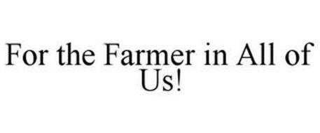 FOR THE FARMER IN ALL OF US!