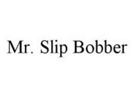 MR. SLIP BOBBER