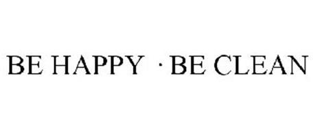 BE HAPPY · BE CLEAN