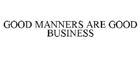 GOOD MANNERS ARE GOOD BUSINESS Trademark of Grotts, Lisa M. Serial ...