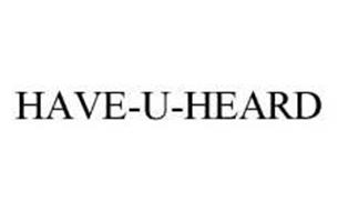 HAVE-U-HEARD