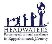 HEADWATERS FOSTERING EDUCATIONAL EXCELLENCE IN RAPPAHANNOCK COUNTY