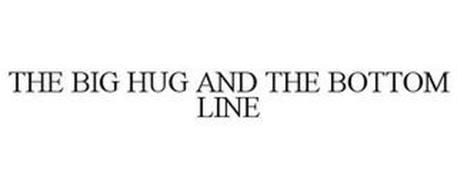 THE BIG HUG AND THE BOTTOM LINE