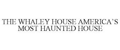 THE WHALEY HOUSE AMERICA'S MOST HAUNTED HOUSE