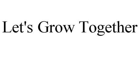 LET'S GROW TOGETHER Trademark of HOLMAN, TERESA Serial Number: 86000518 ...