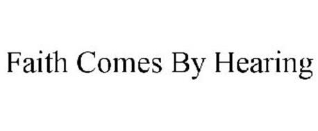 faith comes by hearing faith comes by hearing