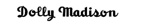 DOLLY MADISON Trademark of Hostess Brands, Inc. Serial Number: 71397727 ...