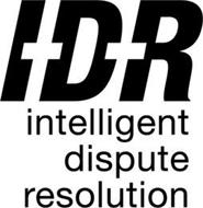 I-D-R INTELLIGENT DISPUTE RESOLUTION