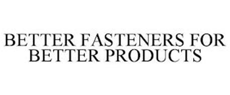 BETTER FASTENERS FOR BETTER PRODUCTS