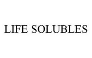 LIFE SOLUBLES