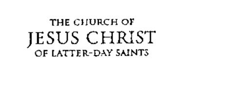 THE CHURCH OF JESUS CHRIST OF LATTER-DAY SAINTS Trademark of ...