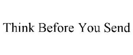 THINK BEFORE YOU SEND Trademark of Interactive Employment Training, Inc ...