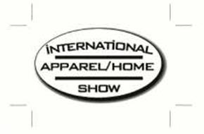 INTERNATIONAL APPAREL/HOME SHOW