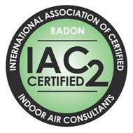 INTERNATIONAL ASSOCIATION OF CERTIFIED INDOOR AIR CONSULTANTS RADON IAC2 CERTIFIED