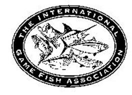 THE INTERNATIONAL GAME FISH ASSOCIATION Trademark Of International Game ...