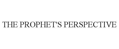 THE PROPHET'S PERSPECTIVE