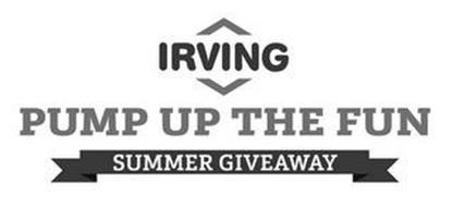 IRVING PUMP UP THE FUN SUMMER GIVEAWAY