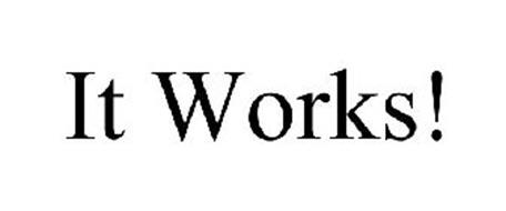 IT WORKS! Trademark of It Works Marketing, Inc. Serial Number: 85089421