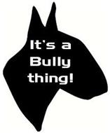 IT'S A BULLY THING!