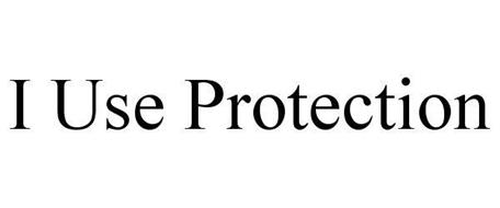 I USE PROTECTION