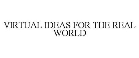 VIRTUAL IDEAS FOR THE REAL WORLD