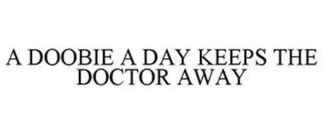 A DOOBIE A DAY KEEPS THE DOCTOR AWAY