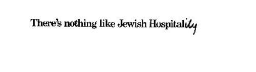 THERE'S NOTHING LIKE JEWISH HOSPITALITY