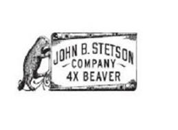 JOHN B. STETSON COMPANY 4X BEAVER Trademark Of John B. Stetson Company ...