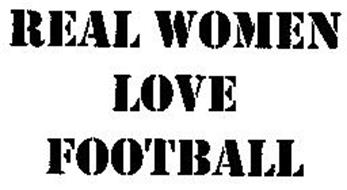 REAL WOMEN LOVE FOOTBALL Trademark of JONES, JENNIFER. Serial Number ...