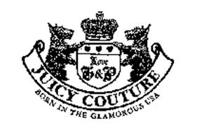 LOVE G&P JUICY COUTURE BORN IN THE GLAMOROUS USA Trademark of JUICY ...
