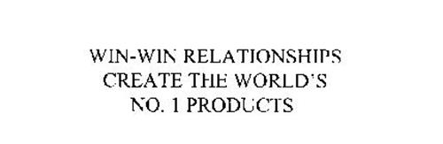 WIN-WIN RELATIONSHIPS CREATE THE WORLD'S NO. I PRODUCTS
