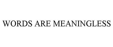 WORDS ARE MEANINGLESS Trademark of Kassamali, Fareed. Serial Number