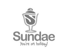 S SUNDAE YOU'RE ON HOLIDAY!
