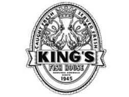 CAUGHT FRESH SERVED FRESH KING'S FISH HOUSE SERVING AMERICA SINCE 1945 ...
