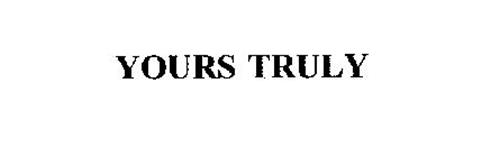 YOURS TRULY Trademark of KINGSDOWN, INC. Serial Number: 75661598 ...