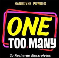 ONE TOO MANY HANGOVER POWDER TO RECHARGE ELECTROLYTES