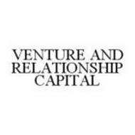 VENTURE AND RELATIONSHIP CAPITAL