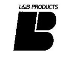 L&B PRODUCTS LB Trademark Of L. & B. Products Corp. Serial Number ...