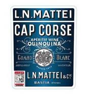 L.N. MATTEI CAP CORSE APÉRITIF WINE QUINQUINA GRAND BLANC DISTILLATEUR INVENTEUR DEPUIS 1872 L.N. MATTEI & CIE. BASTIA CORSE UNCAP CORSICA CAP MATTEI BASTIA