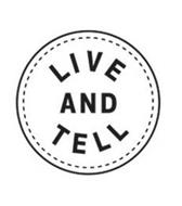 LIVE AND TELL