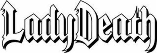 LADYDEATH Trademark of LADY DEATH, LLC Serial Number: 86497841 ...