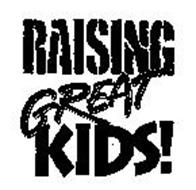 RAISING GREAT KIDS!