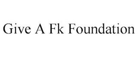 GIVE A FK FOUNDATION