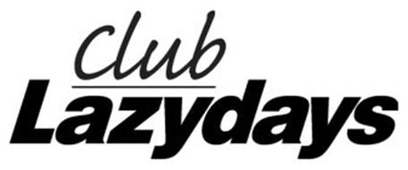CLUB LAZYDAYS Trademark of LAZY DAYS RV CENTER, INC. Serial Number ...