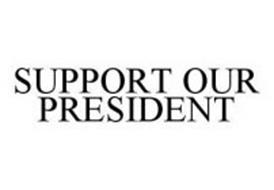 SUPPORT OUR PRESIDENT