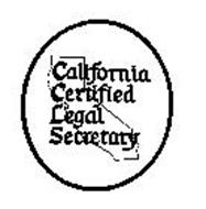 CALIFORNIA CERTIFIED LEGAL SECRETARY Trademark of LEGAL SECRETARIES ...