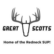 GREAT SCOTTS HOME OF THE REDNECK SUP!